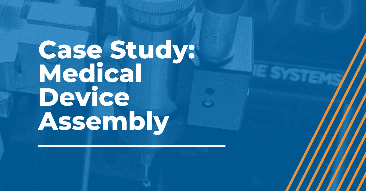 Case Study: Medical Device Assembly