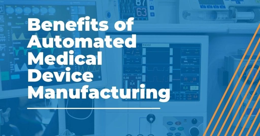 Automated Medical Device Manufacturing Benefits