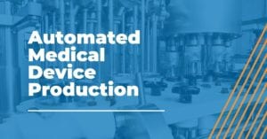 Automated Medical Device Production