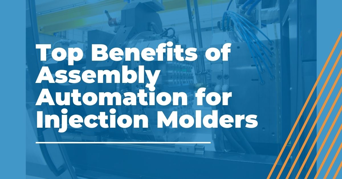 Benefits of Assembly Automation for Injection Molders