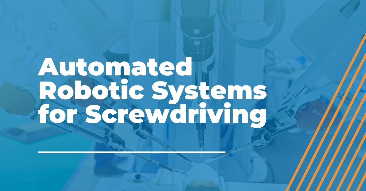 Automated Robotic Systems for Screwdriving