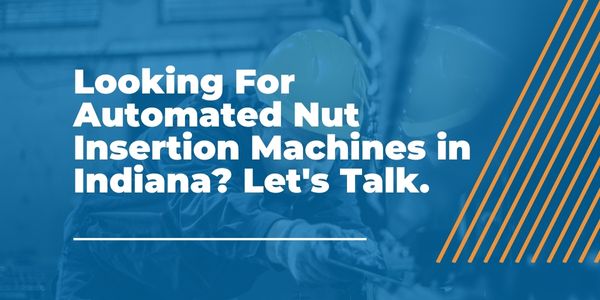 Automated Nut Insertion Machines in Indiana - AMS - Areas We Serve