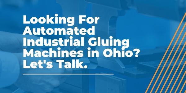 Automated Industrial Gluing Machines in Ohio - AMS - Areas We Serve