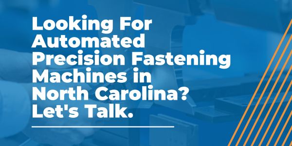 Automated Precision Fastening Machines in North Carolina - AMS - Areas We Serve
