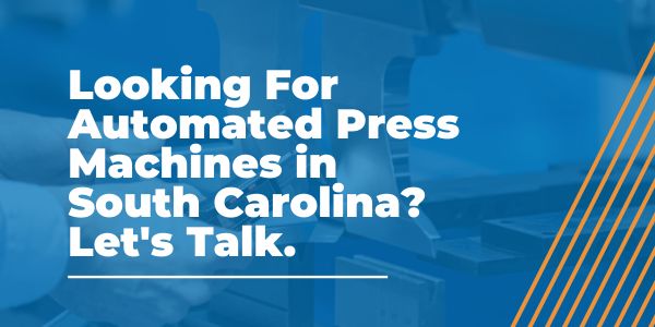 Automated Press Machines in South Carolina