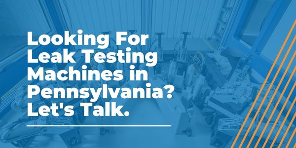 Leak Testing Machines in Pennsylvania