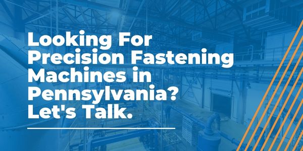 Precision Fastening Machines in Pennsylvania