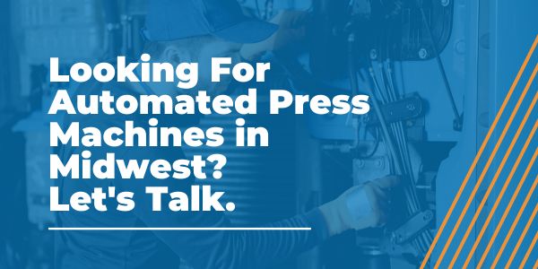 Automated Press Machines in Midwest
