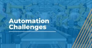 Automated manufacturing systems challenges