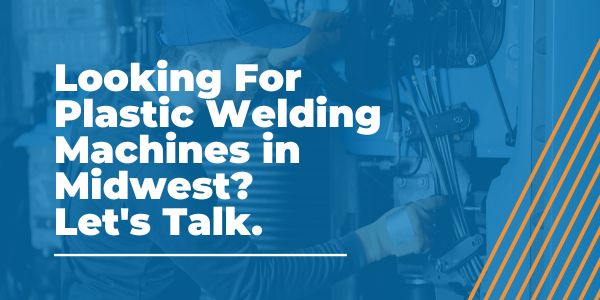 Plastic Welding Machines in Midwest