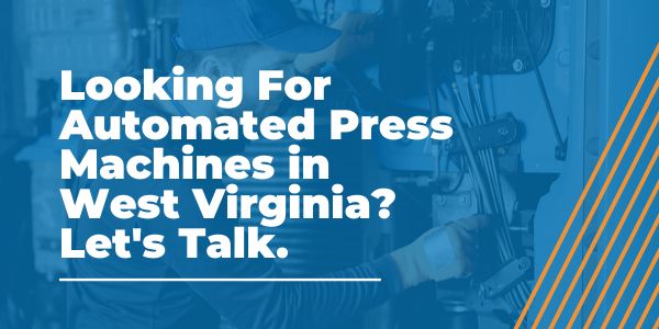 Automated Press Machines in West Virginia