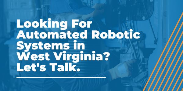 Automated Robotic Systems in West Virginia