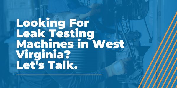 Leak Testing Machines in West Virginia