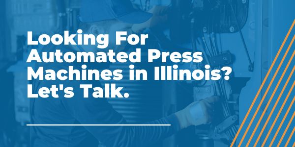 Automated Press Machines in Illinois