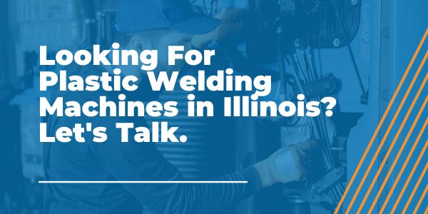 Plastic Welding Machines in Illinois