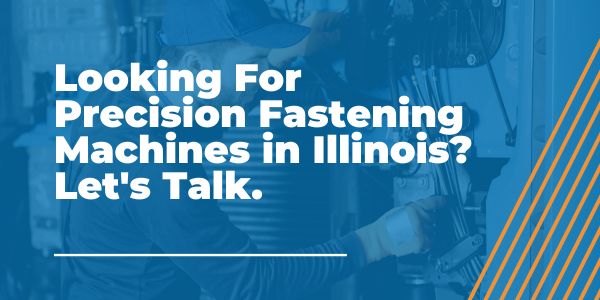 Precision Fastening Machines in Illinois
