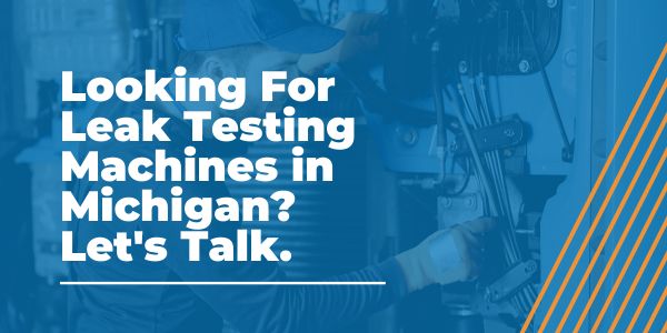 Leak Testing Machines in Michigan