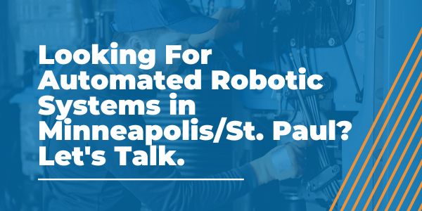 Automated Robotic Systems in Minneapolis_St. Paul