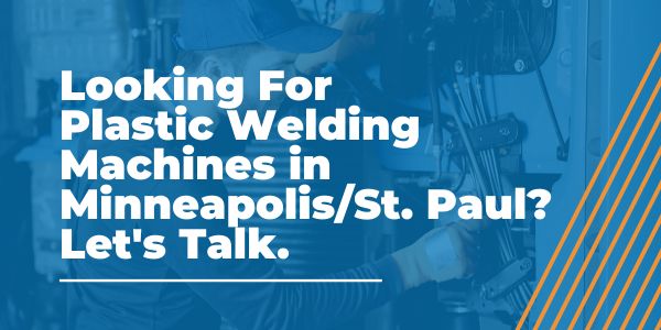 Plastic Welding Machines in Minneapolis_St. Paul